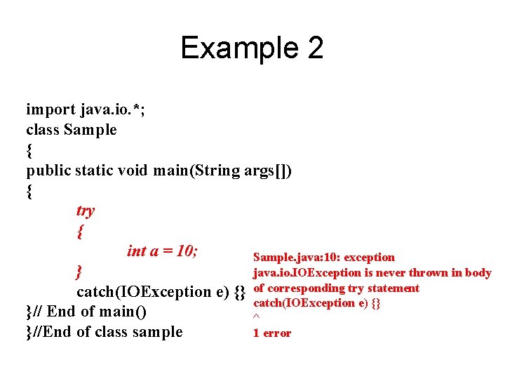 Example 2 import java. io. *; class Sample { public static void main(String args[])