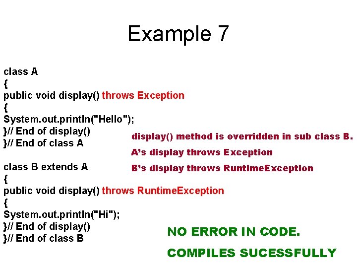 Example 7 class A { public void display() throws Exception { System. out. println("Hello");