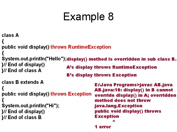 Example 8 class A { public void display() throws Runtime. Exception { System. out.