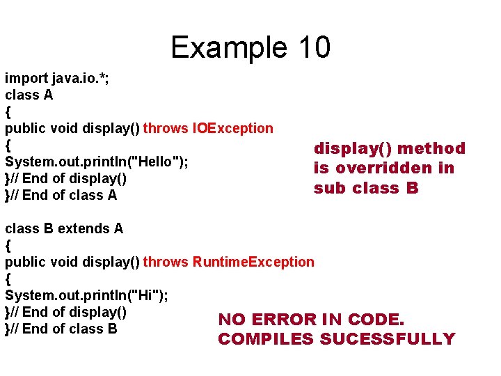 Example 10 import java. io. *; class A { public void display() throws IOException