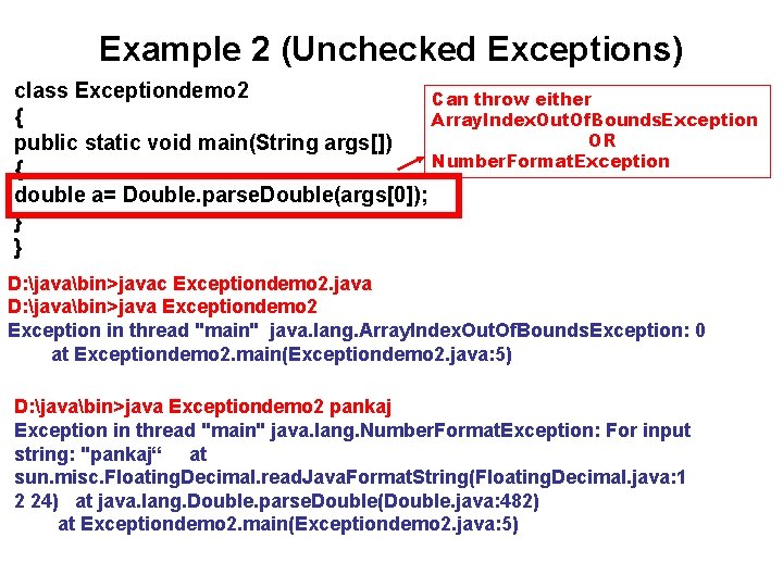 Example 2 (Unchecked Exceptions) class Exceptiondemo 2 Can throw either { Array. Index. Out.