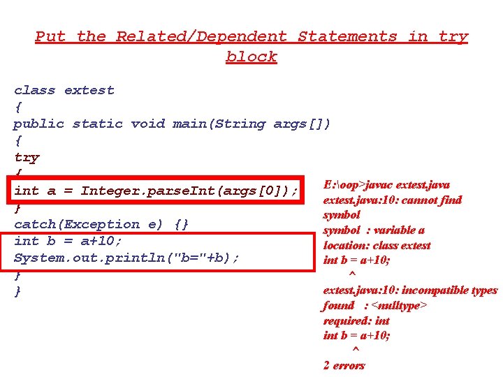 Put the Related/Dependent Statements in try block class extest { public static void main(String