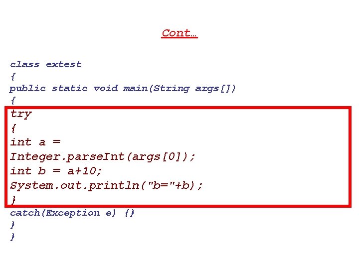 Cont… class extest { public static void main(String args[]) { try { int a