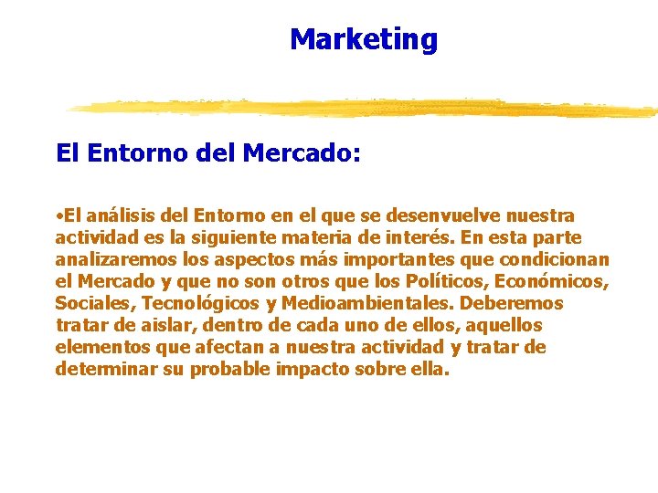 Marketing El Entorno del Mercado: • El análisis del Entorno en el que se