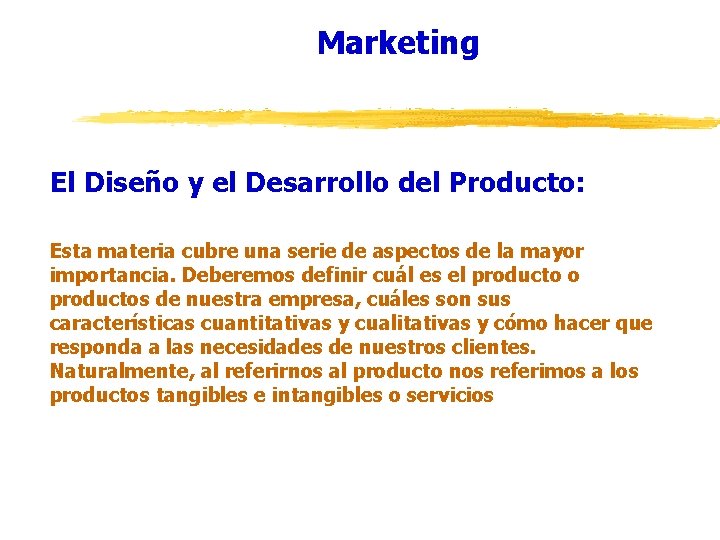 Marketing El Diseño y el Desarrollo del Producto: Esta materia cubre una serie de