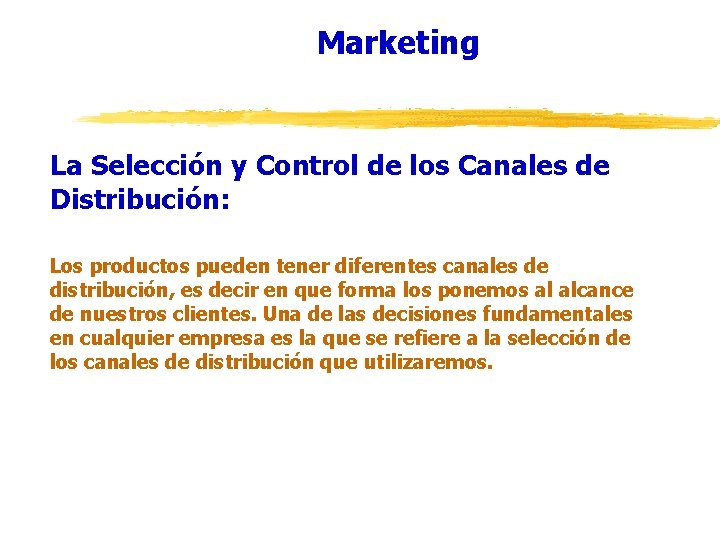 Marketing La Selección y Control de los Canales de Distribución: Los productos pueden tener