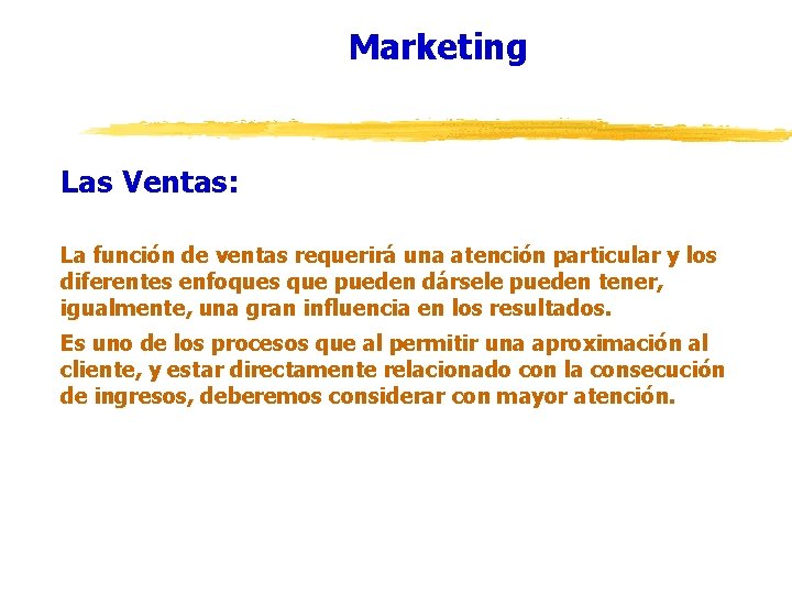 Marketing Las Ventas: La función de ventas requerirá una atención particular y los diferentes