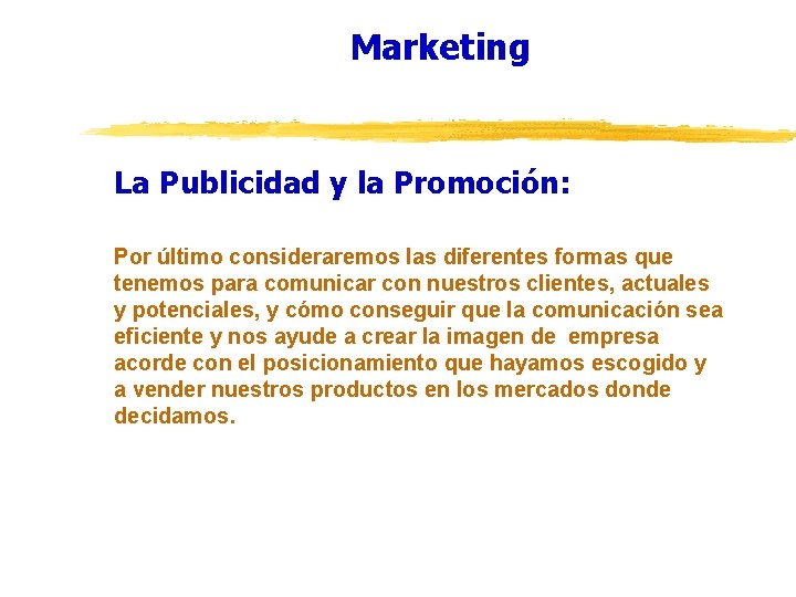 Marketing La Publicidad y la Promoción: Por último consideraremos las diferentes formas que tenemos