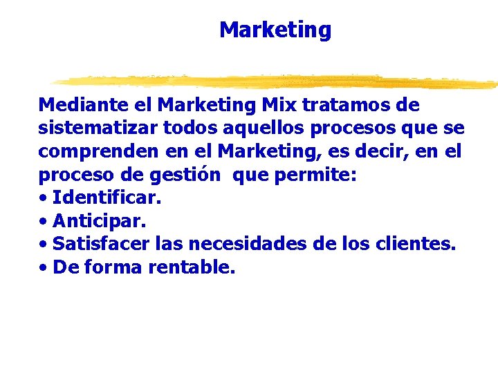 Marketing Mediante el Marketing Mix tratamos de sistematizar todos aquellos procesos que se comprenden