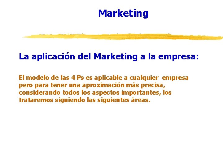 Marketing La aplicación del Marketing a la empresa: El modelo de las 4 Ps