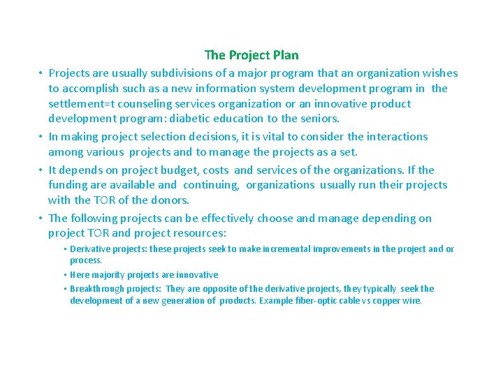 The Project Plan • Projects are usually subdivisions of a major program that an
