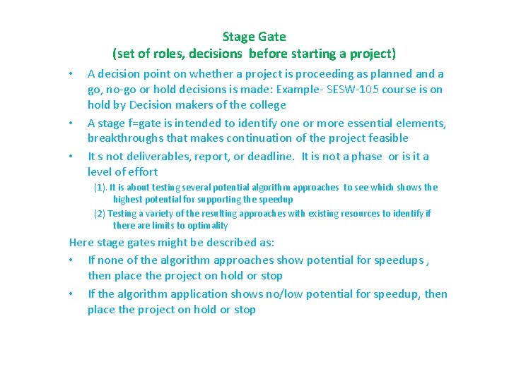 Stage Gate (set of roles, decisions before starting a project) • • • A