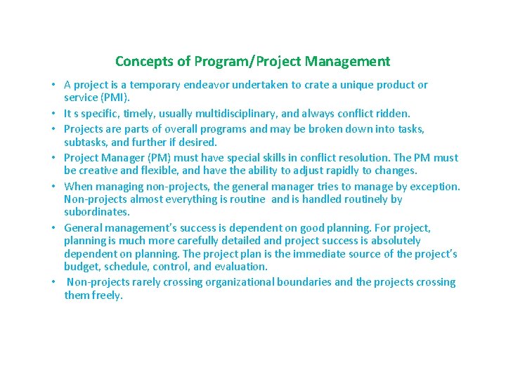 Concepts of Program/Project Management • A project is a temporary endeavor undertaken to crate