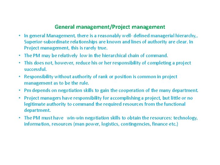 General management/Project management • In general Management, there is a reasonably well- defined managerial