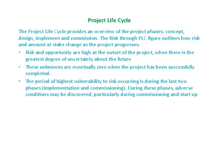 Project Life Cycle The Project Life Cycle provides an overview of the project phases: