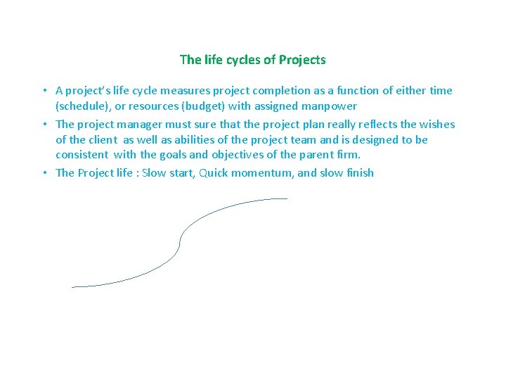 The life cycles of Projects • A project’s life cycle measures project completion as