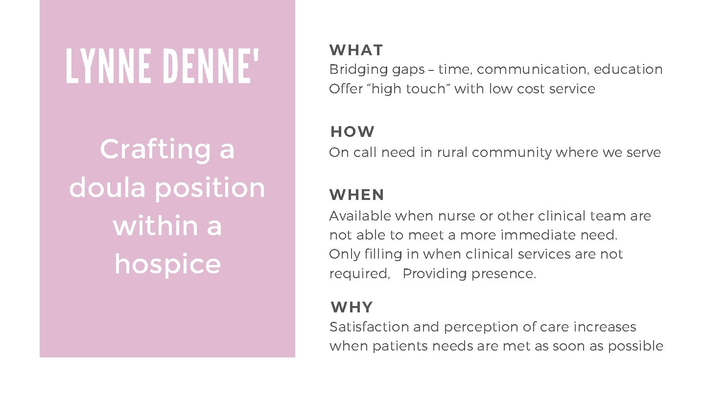 LYNNE DENNE' Crafting a doula position within a hospice WHAT Bridging gaps – time,