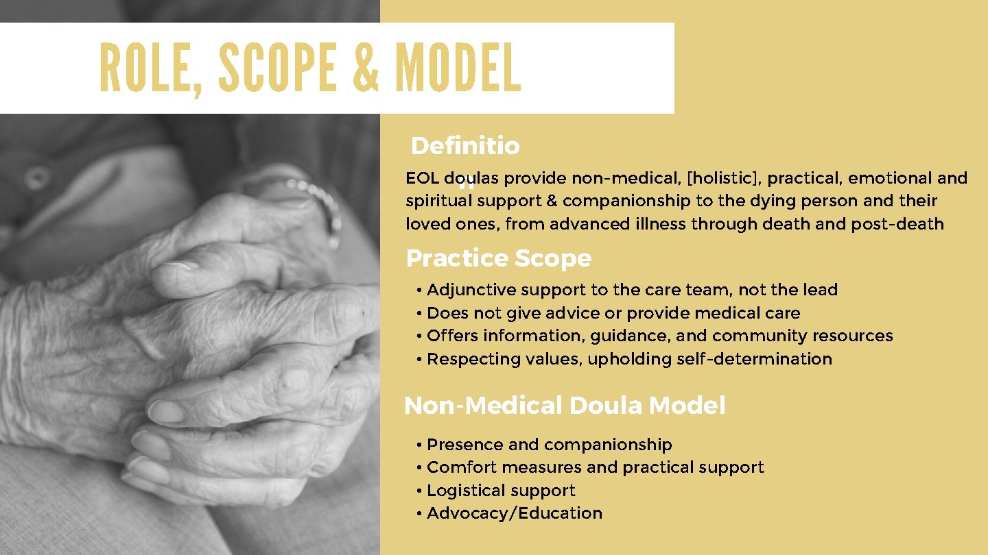ROLE, SCOPE & MODEL Definitio EOL doulas n provide non-medical, [holistic], practical, emotional and