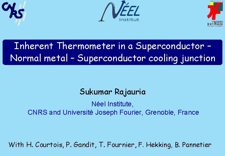 Inherent Thermometer in a Superconductor – Normal metal – Superconductor cooling junction Sukumar Rajauria