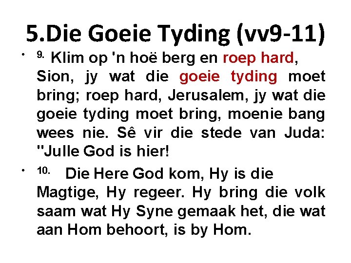 5. Die Goeie Tyding (vv 9 -11) • • Klim op 'n hoë berg