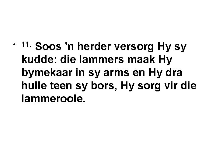  • 11. Soos 'n herder versorg Hy sy kudde: die lammers maak Hy