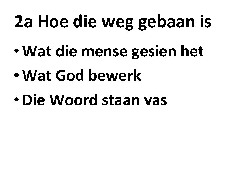 2 a Hoe die weg gebaan is • Wat die mense gesien het •