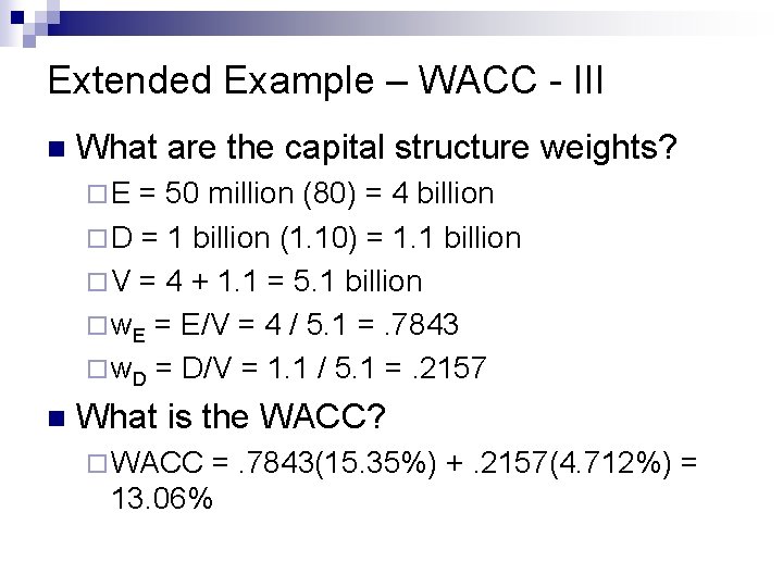 Extended Example – WACC - III n What are the capital structure weights? ¨E