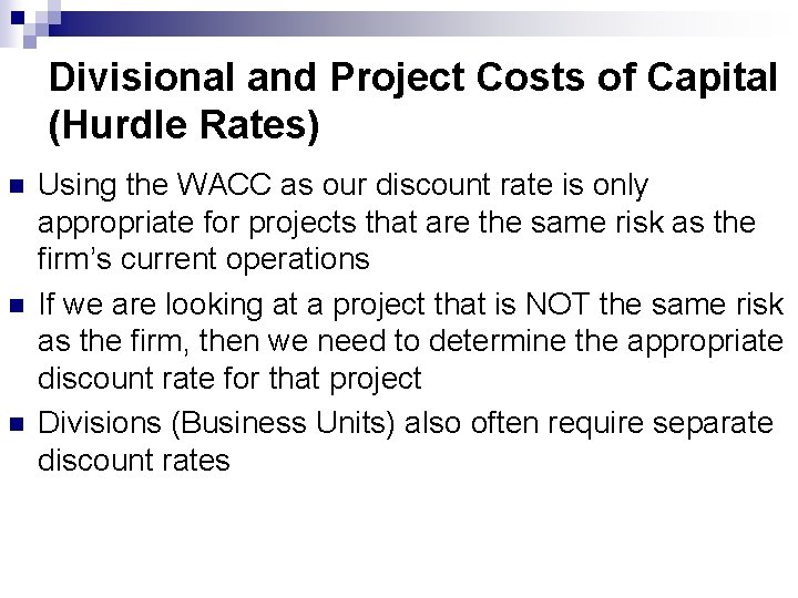 Divisional and Project Costs of Capital (Hurdle Rates) n n n Using the WACC