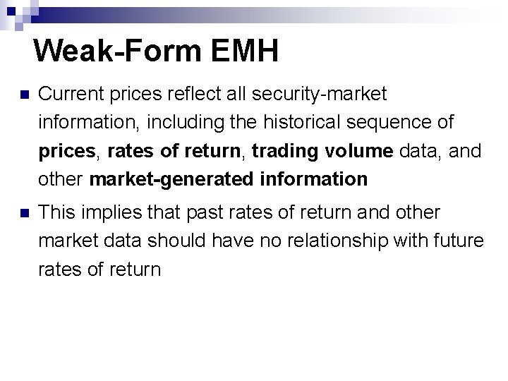 Weak-Form EMH n Current prices reflect all security-market information, including the historical sequence of