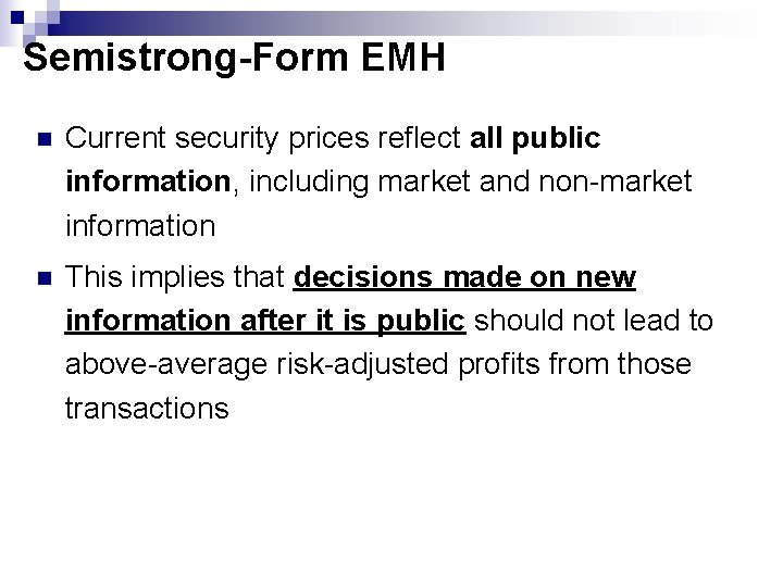 Semistrong-Form EMH n Current security prices reflect all public information, including market and non-market