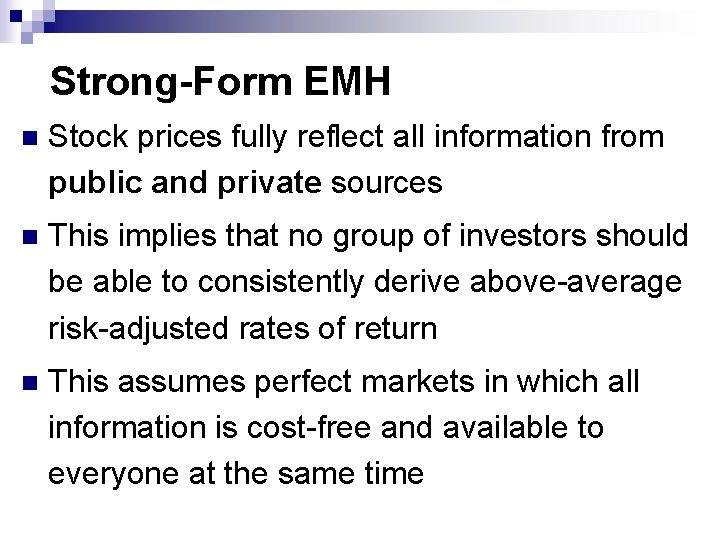 Strong-Form EMH n Stock prices fully reflect all information from public and private sources