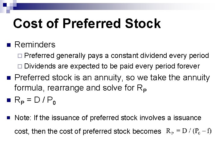 Cost of Preferred Stock n Reminders ¨ Preferred generally pays a constant dividend every