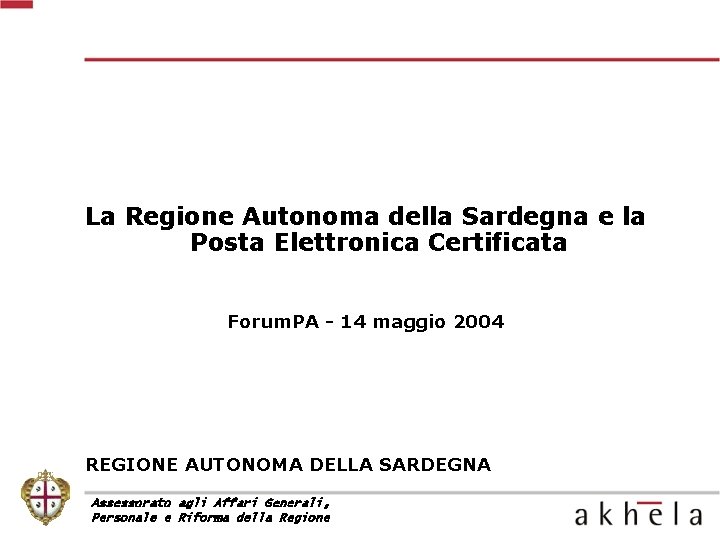 La Regione Autonoma della Sardegna e la Posta Elettronica Certificata Forum. PA - 14