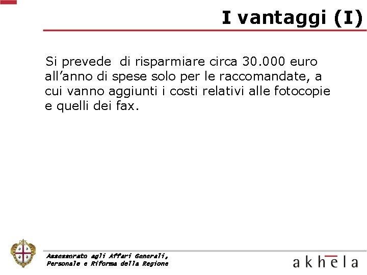 I vantaggi (I) Si prevede di risparmiare circa 30. 000 euro all’anno di spese