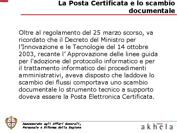 La Posta Certificata e lo scambio documentale Oltre al regolamento del 25 marzo scorso,