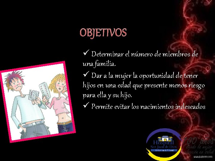 OBJETIVOS ü Determinar el número de miembros de una familia. ü Dar a la