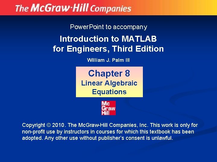 Power. Point to accompany Introduction to MATLAB for Engineers, Third Edition William J. Palm
