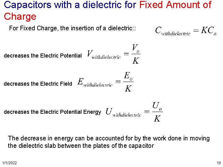Capacitors with a dielectric for Fixed Amount of Charge For Fixed Charge, the insertion