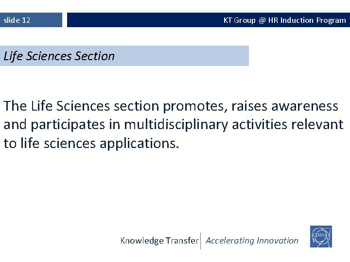 slide 12 KT Group @ HR Induction Program Life Sciences Section The Life Sciences