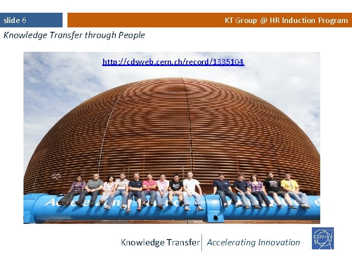 KT Group @ HR Induction Program slide 6 Knowledge Transfer through People http: //cdsweb.