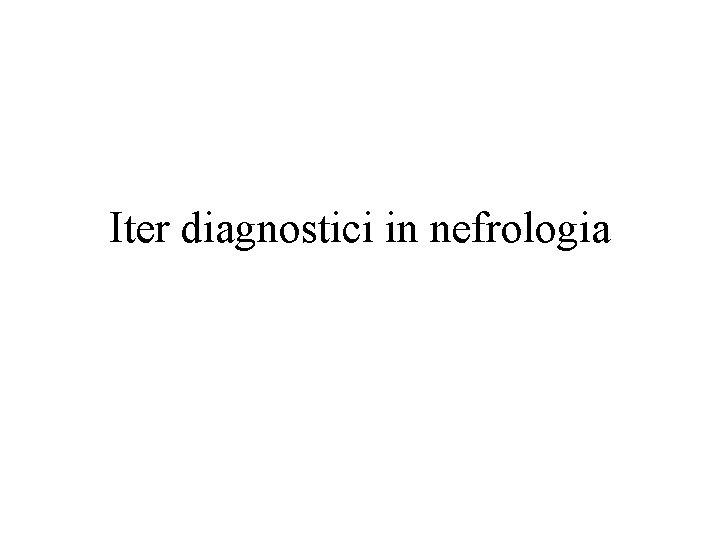 Iter diagnostici in nefrologia 