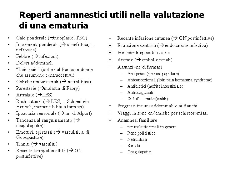 Reperti anamnestici utili nella valutazione di una ematuria • • • • Calo ponderale