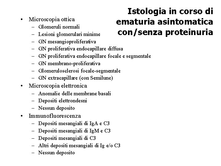  • Microscopia ottica – – – – Istologia in corso di ematuria asintomatica