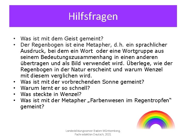 Hilfsfragen • Was ist mit dem Geist gemeint? • Der Regenbogen ist eine Metapher,