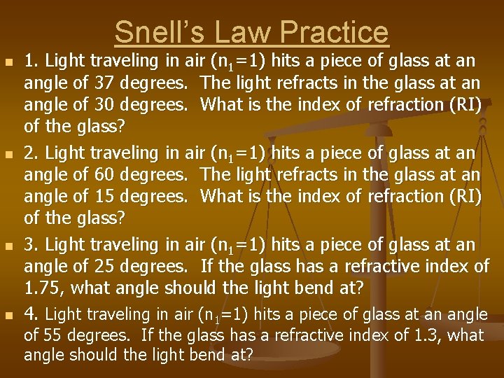 Snell’s Law Practice n n 1. Light traveling in air (n 1=1) hits a