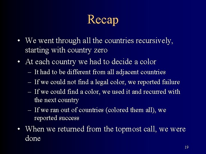 Recap • We went through all the countries recursively, starting with country zero •