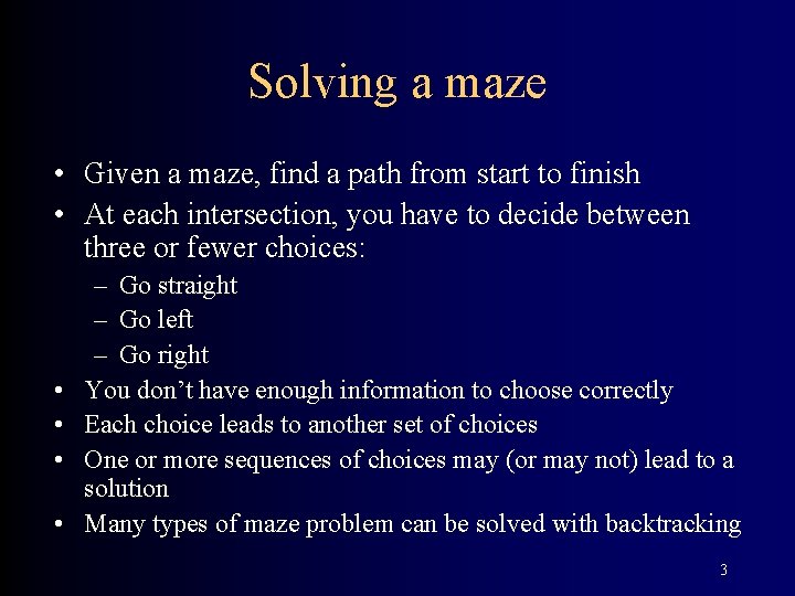 Solving a maze • Given a maze, find a path from start to finish