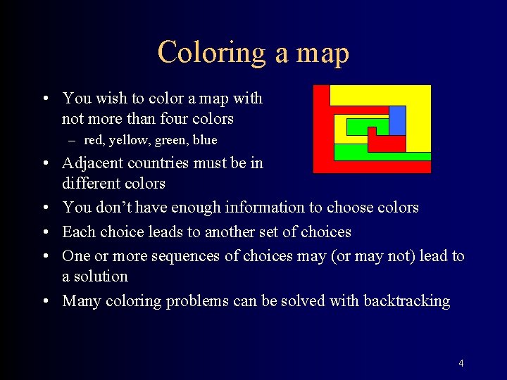 Coloring a map • You wish to color a map with not more than