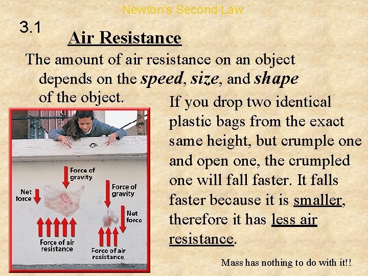 Newton’s Second Law 3. 1 Air Resistance The amount of air resistance on an