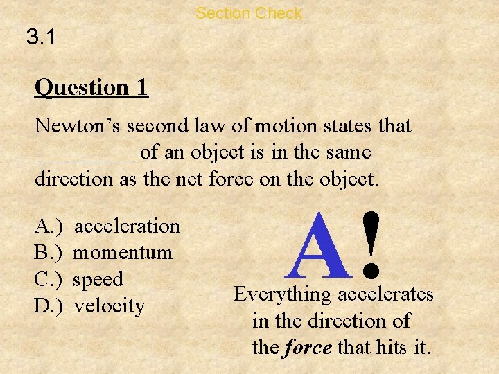 Section Check 3. 1 Question 1 Newton’s second law of motion states that _____